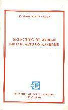 Selection from the World Broad Cast on Kashmir Vol I By Nisar Ahmed Bajwa